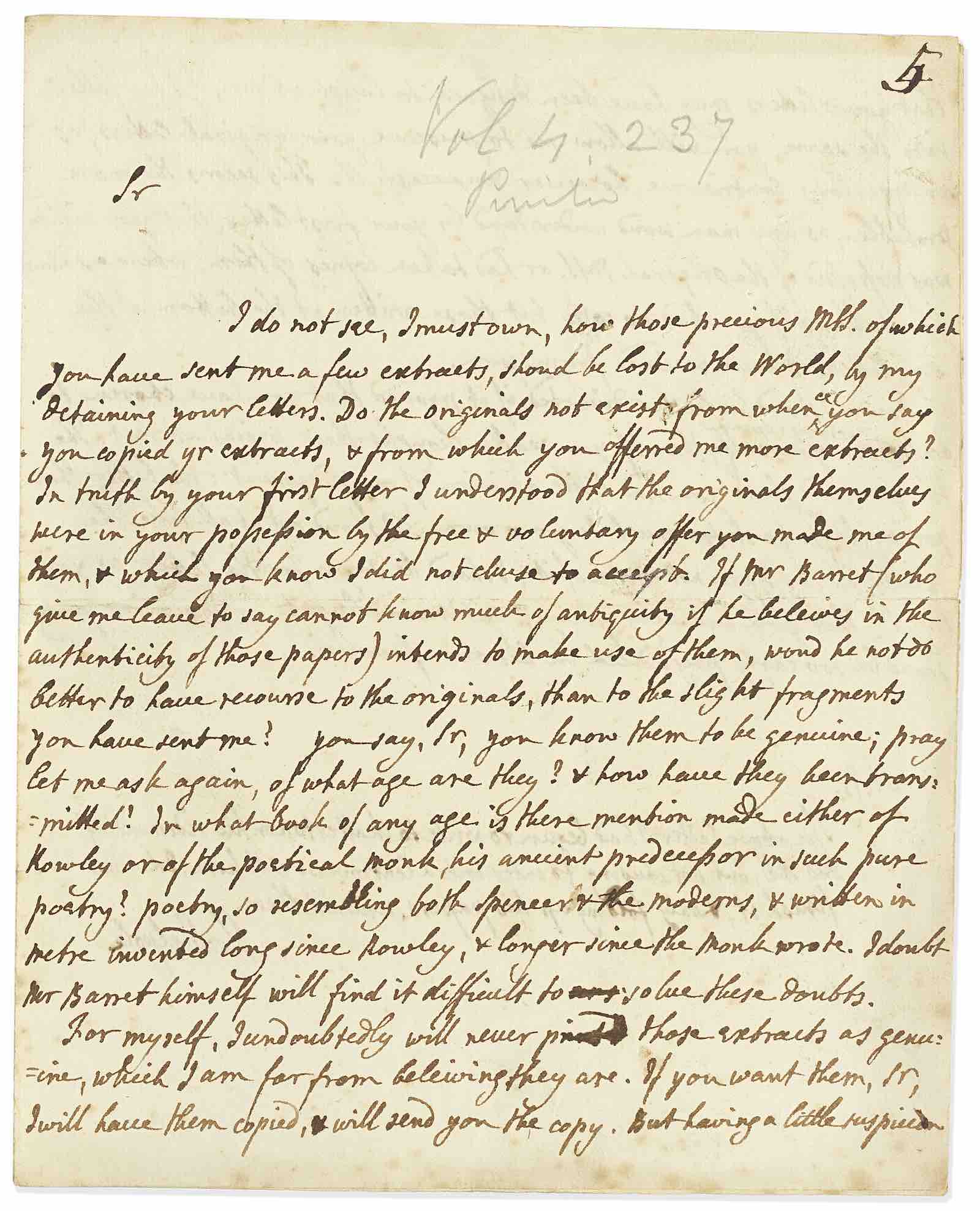 Walpole's unsent response to Chatterton: “...I do not see, I must own, how those precious MSS of which you have sent me a few extracts, should be lost to the world by my detaining your letters...”.