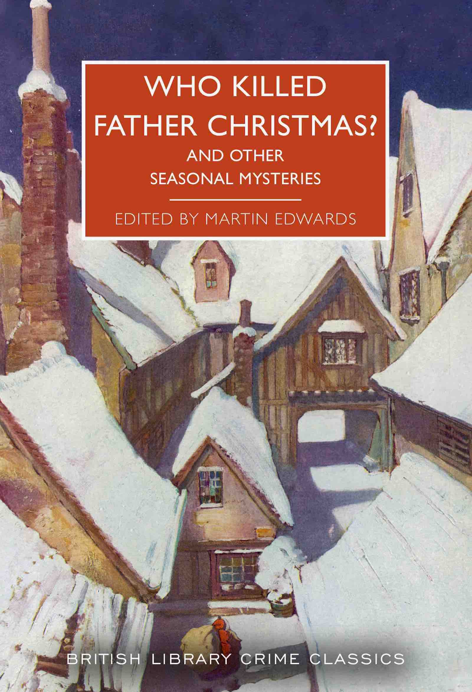 Who Killed Father Christmas? And Other Seasonal Mysteries