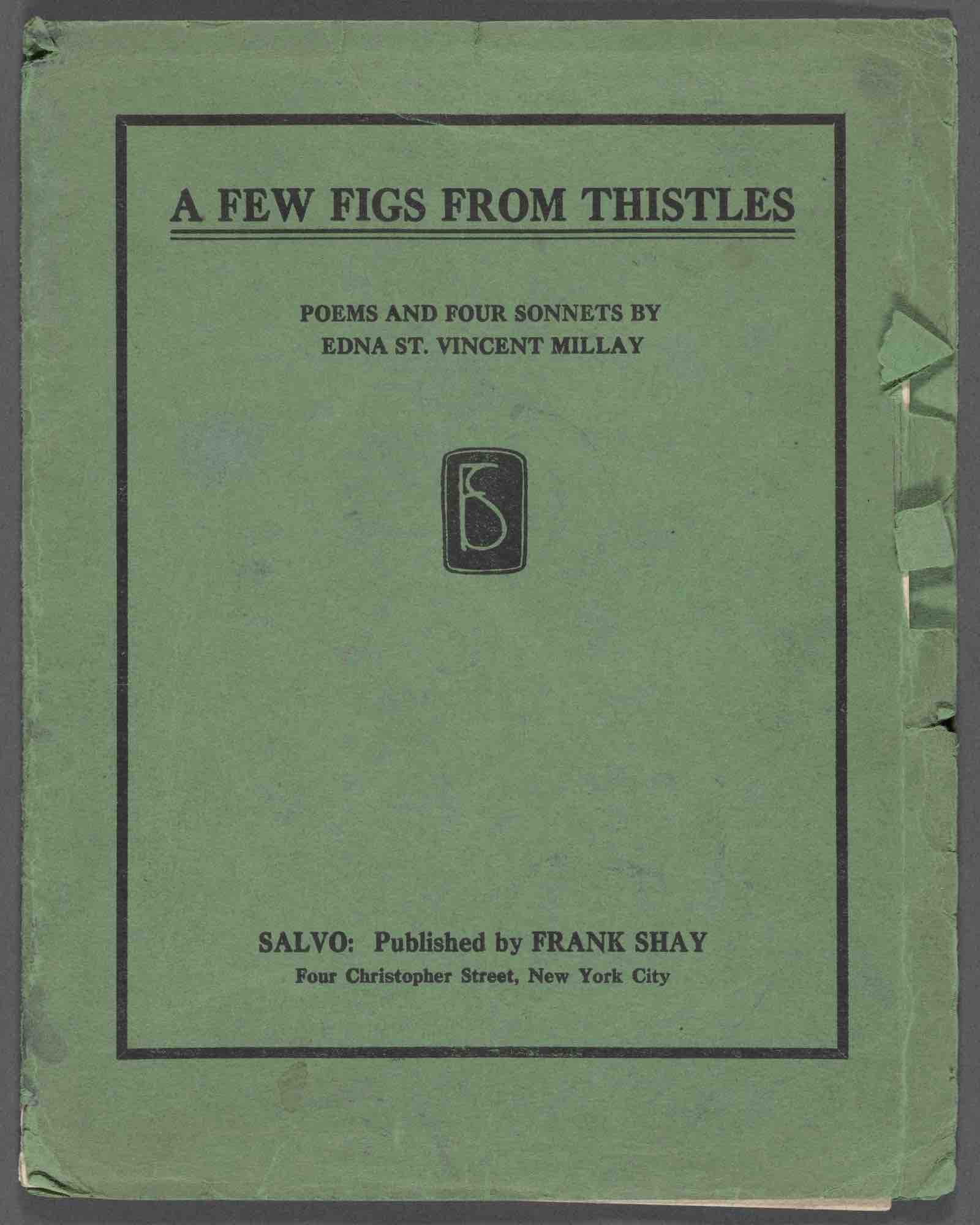 Edna St. Vincent Millay A Few Figs from Thistles:Poems and Four Sonnets New York: F. Shay, 1921